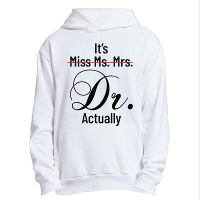 Its Miss Ms Mrs Dr Actually Doctor Graduation Appreciation Urban Pullover Hoodie