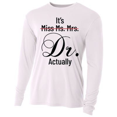 Its Miss Ms Mrs Dr Actually Doctor Graduation Appreciation Cooling Performance Long Sleeve Crew