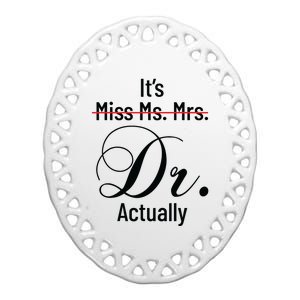 Its Miss Ms Mrs Dr Actually Doctor Graduation Appreciation Ceramic Oval Ornament