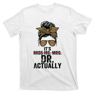 Its Miss Ms Mrs Dr Actually Doctor Graduation Appreciation T-Shirt