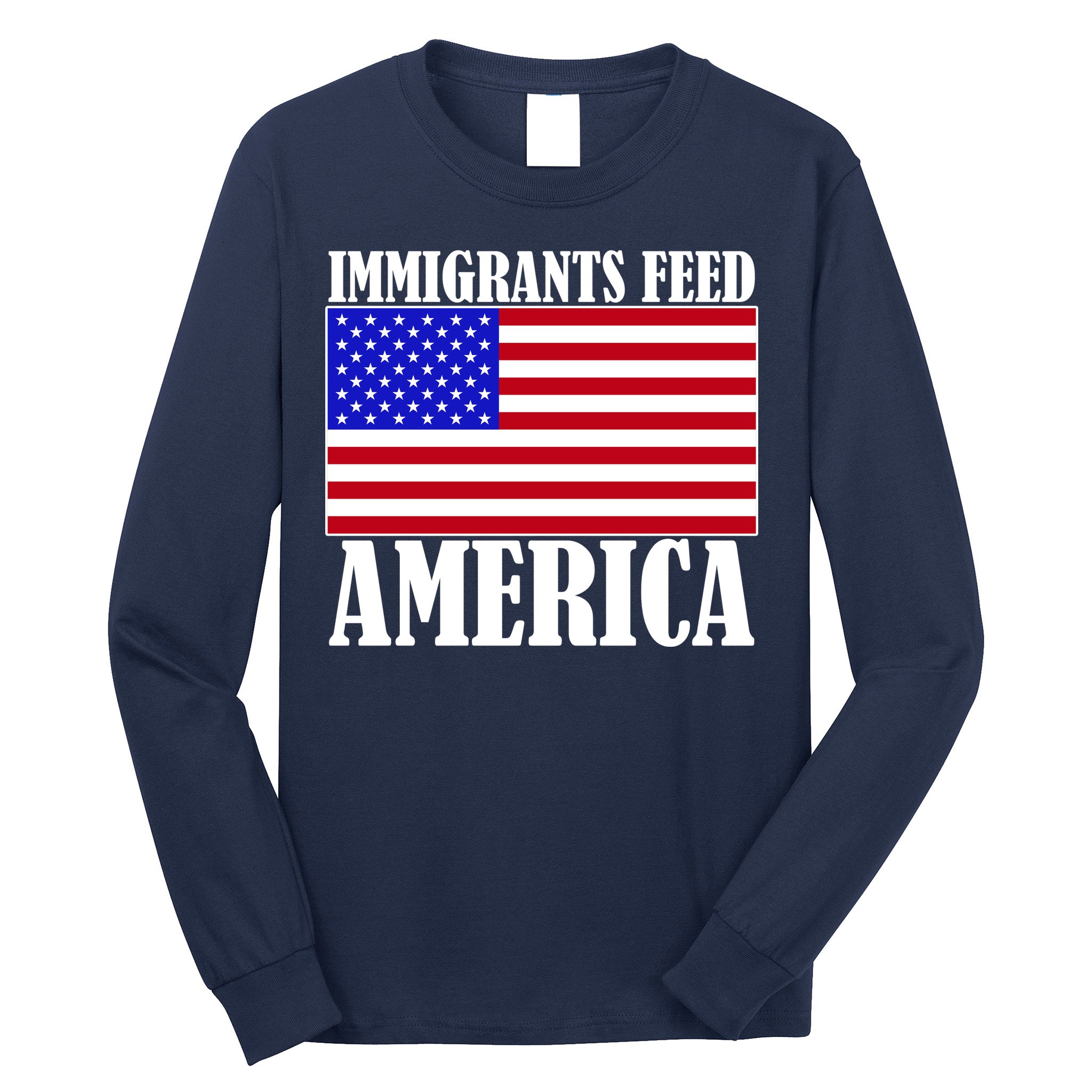 Immigrants Feed America US Flag Long Sleeve Shirt