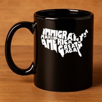 Immigrants Make America Great Again 11oz C Handle Ceramic Mug