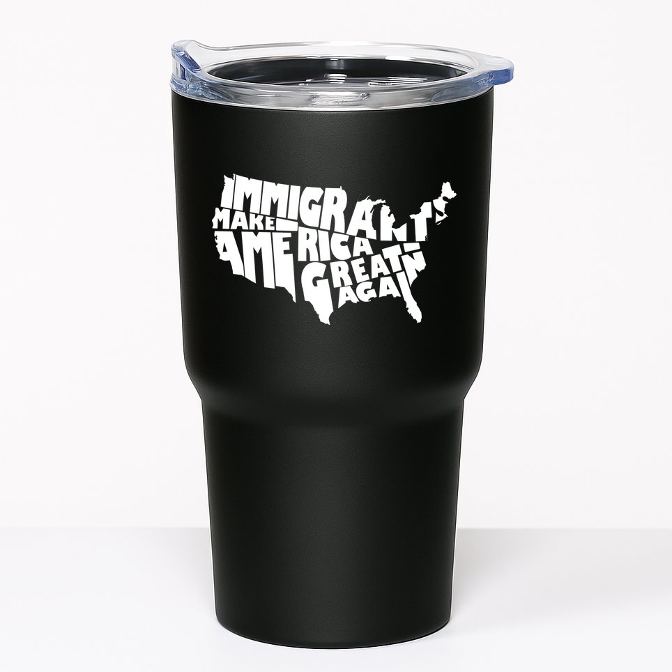 Immigrants Make America Great Again Tumbler