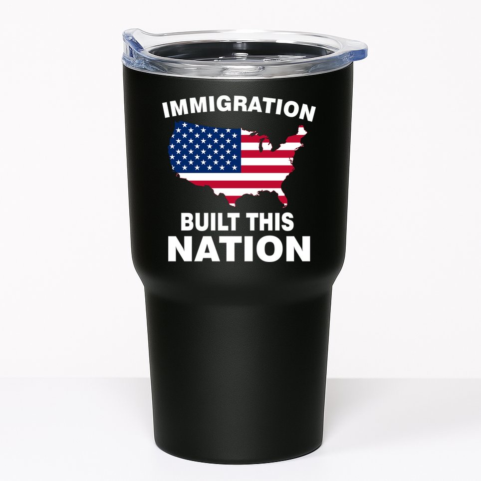 Immigration Built This Nation Tumbler