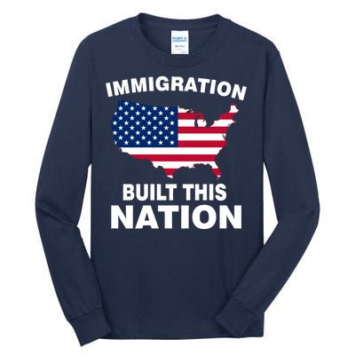 Immigration Built This Nation Tall Long Sleeve T-Shirt