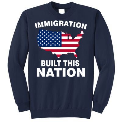 Immigration Built This Nation Tall Sweatshirt