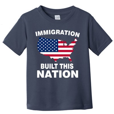 Immigration Built This Nation Toddler T-Shirt