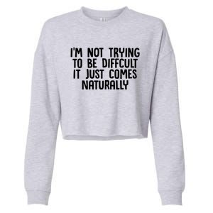 I M Not Difficult Cropped Pullover Crew