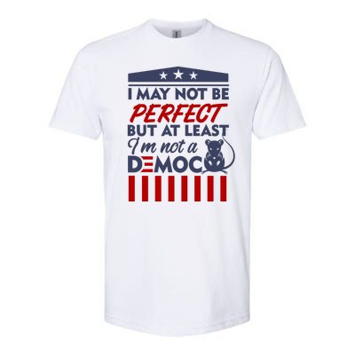 I May Not Be Perfect But At Least Im Not A Democrat Softstyle CVC T-Shirt