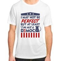 I May Not Be Perfect But At Least Im Not A Democrat Adult ChromaSoft Performance T-Shirt