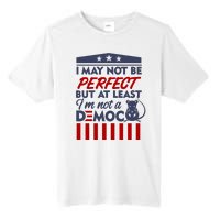 I May Not Be Perfect But At Least Im Not A Democrat Tall Fusion ChromaSoft Performance T-Shirt