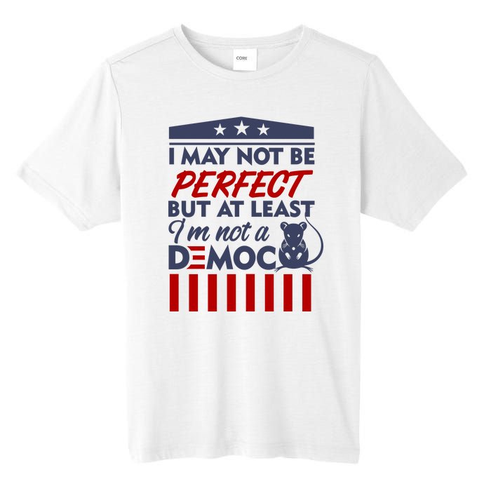 I May Not Be Perfect But At Least Im Not A Democrat Tall Fusion ChromaSoft Performance T-Shirt