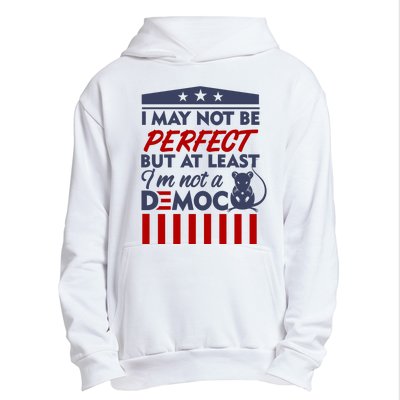 I May Not Be Perfect But At Least Im Not A Democrat Urban Pullover Hoodie