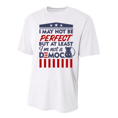 I May Not Be Perfect But At Least Im Not A Democrat Performance Sprint T-Shirt