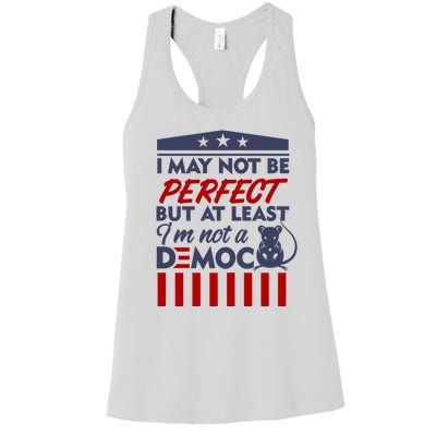 I May Not Be Perfect But At Least Im Not A Democrat Women's Racerback Tank