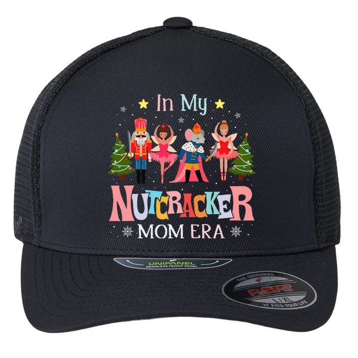 In My Nutcracker Mom Era Christmas Mom Xmas Family Flexfit Unipanel Trucker Cap