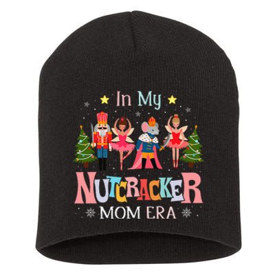 In My Nutcracker Mom Era Christmas Mom Xmas Family Short Acrylic Beanie