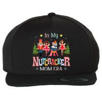 In My Nutcracker Mom Era Christmas Mom Xmas Family Wool Snapback Cap