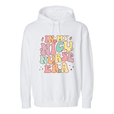 In My Nicu Nurse Era Retro Nurse Appreciation Neonatal Nurse Meaningful Gift Garment-Dyed Fleece Hoodie