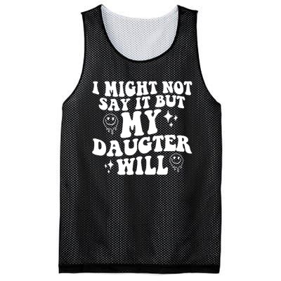 I Might Not Say It But My Daughter Will Mesh Reversible Basketball Jersey Tank