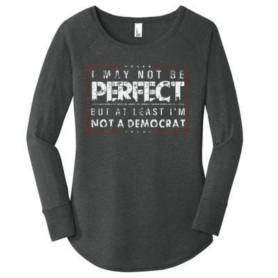 I May Not Be Perfect But At Least IM Not A Democrat Funny Women's Perfect Tri Tunic Long Sleeve Shirt