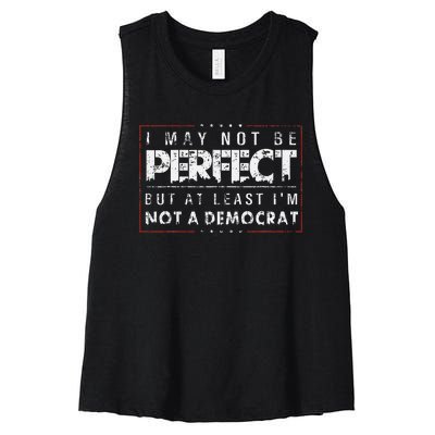 I May Not Be Perfect But At Least IM Not A Democrat Funny Women's Racerback Cropped Tank