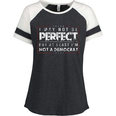 I May Not Be Perfect But At Least IM Not A Democrat Funny Enza Ladies Jersey Colorblock Tee