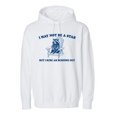 I May Not Be A Star Raccoon Meme – Funny Trash Panda Self-Deprecating Garment-Dyed Fleece Hoodie