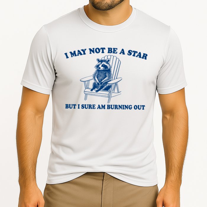 I May Not Be A Star Raccoon Meme – Funny Trash Panda Self-Deprecating Cooling Performance Crew T-Shirt