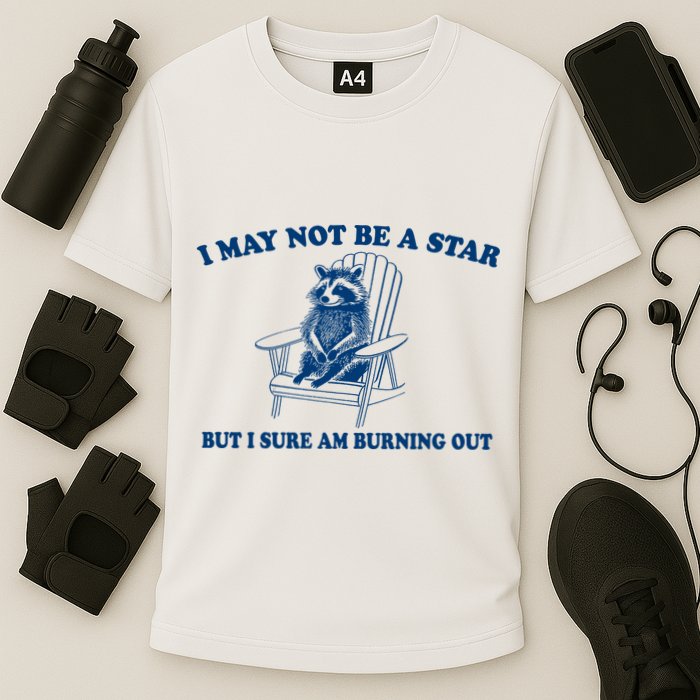 I May Not Be A Star Raccoon Meme – Funny Trash Panda Self-Deprecating Cooling Performance Crew T-Shirt