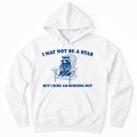 I May Not Be A Star Raccoon Meme – Funny Trash Panda Self-Deprecating Hoodie