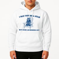 I May Not Be A Star Raccoon Meme – Funny Trash Panda Self-Deprecating Hoodie