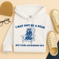 I May Not Be A Star Raccoon Meme – Funny Trash Panda Self-Deprecating Hoodie