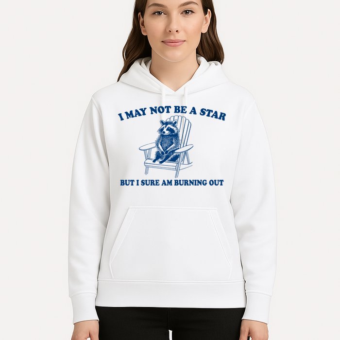 I May Not Be A Star Raccoon Meme – Funny Trash Panda Self-Deprecating Hoodie