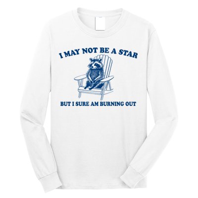 I May Not Be A Star Raccoon Meme – Funny Trash Panda Self-Deprecating Long Sleeve Shirt
