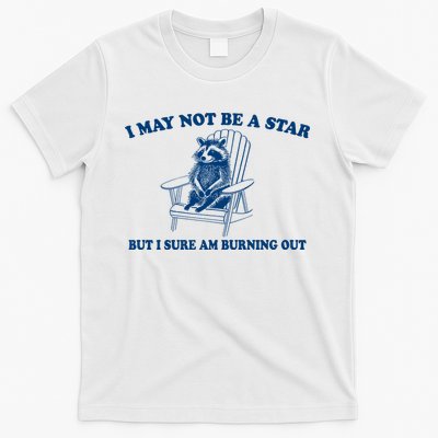 I May Not Be A Star Raccoon Meme – Funny Trash Panda Self-Deprecating T-Shirt