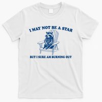 I May Not Be A Star Raccoon Meme – Funny Trash Panda Self-Deprecating T-Shirt