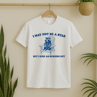 I May Not Be A Star Raccoon Meme – Funny Trash Panda Self-Deprecating T-Shirt