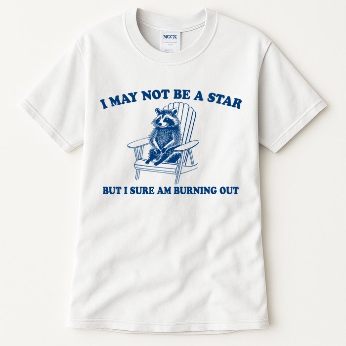I May Not Be A Star Raccoon Meme – Funny Trash Panda Self-Deprecating Tall T-Shirt