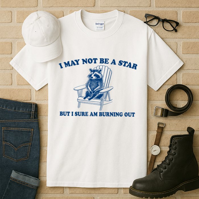 I May Not Be A Star Raccoon Meme – Funny Trash Panda Self-Deprecating Tall T-Shirt