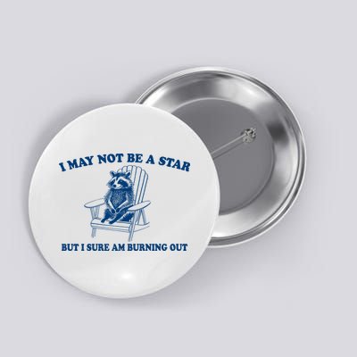 I May Not Be A Star Raccoon Meme – Funny Trash Panda Self-Deprecating Button