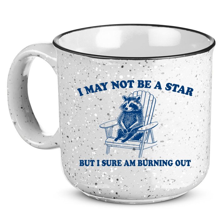 I May Not Be A Star Raccoon Meme – Funny Trash Panda Self-Deprecating 15oz Campfire Ceramic Mug