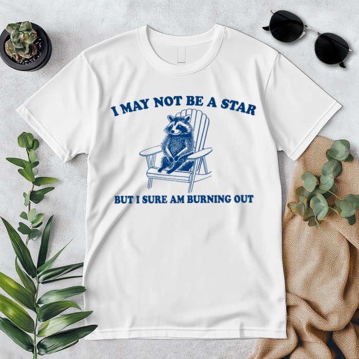 I May Not Be A Star Raccoon Meme – Funny Trash Panda Self-Deprecating Premium T-Shirt
