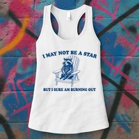 I May Not Be A Star Raccoon Meme – Funny Trash Panda Self-Deprecating Womens Tank Top