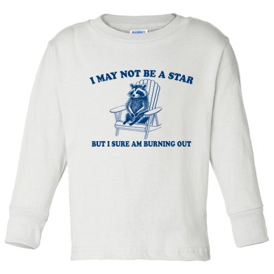 I May Not Be A Star Raccoon Meme – Funny Trash Panda Self-Deprecating Toddler Long Sleeve Shirt