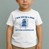 I May Not Be A Star Raccoon Meme – Funny Trash Panda Self-Deprecating Toddler T-Shirt