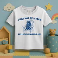 I May Not Be A Star Raccoon Meme – Funny Trash Panda Self-Deprecating Toddler T-Shirt