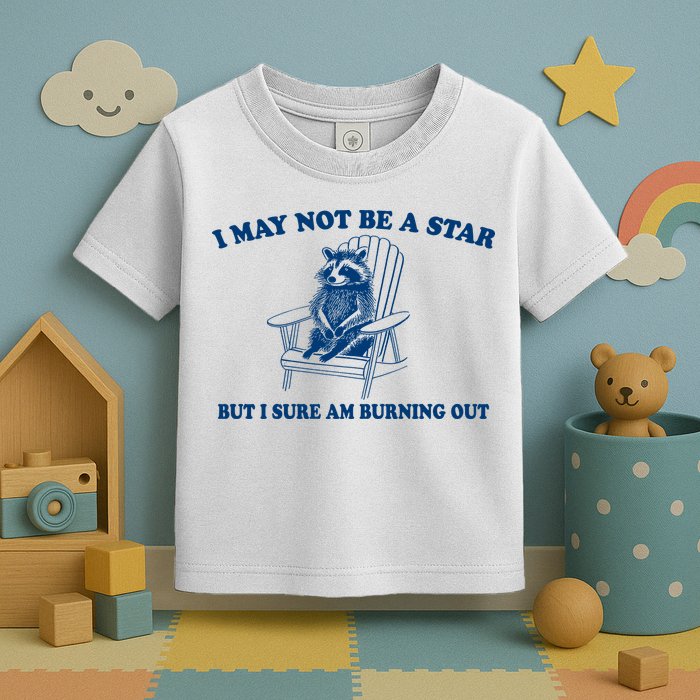 I May Not Be A Star Raccoon Meme – Funny Trash Panda Self-Deprecating Toddler T-Shirt