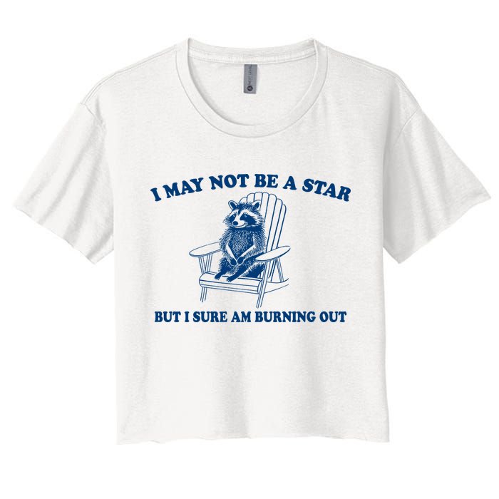 I May Not Be A Star Raccoon Meme – Funny Trash Panda Self-Deprecating Women's Crop Top Tee