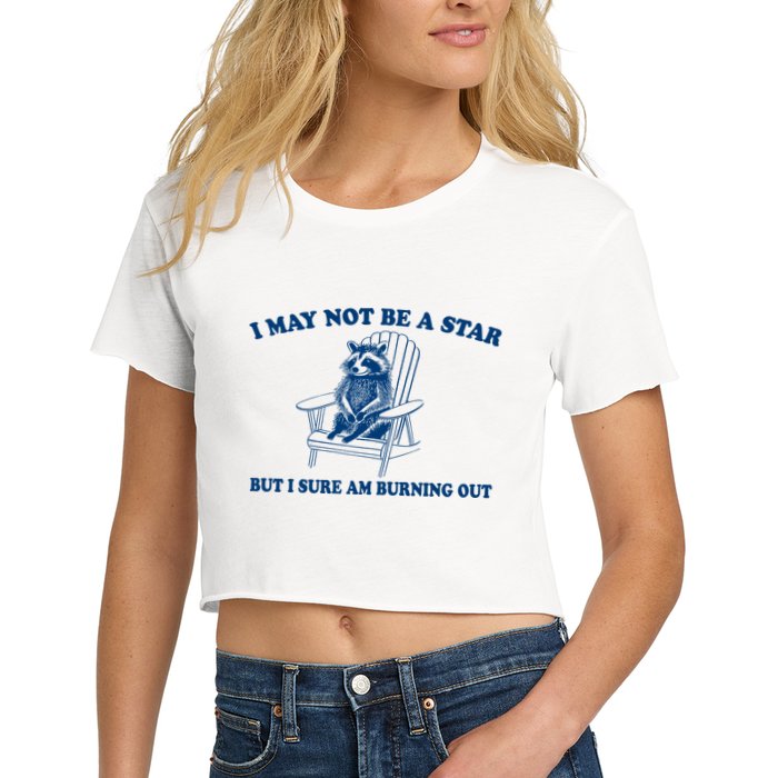 I May Not Be A Star Raccoon Meme – Funny Trash Panda Self-Deprecating Women's Crop Top Tee